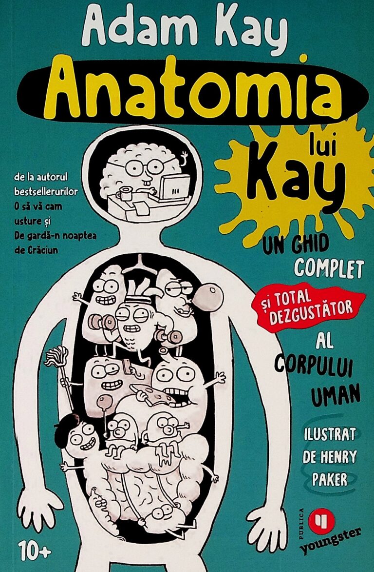 Anatomia lui Kay. Un ghid complet si total dezgustator al corpului uman