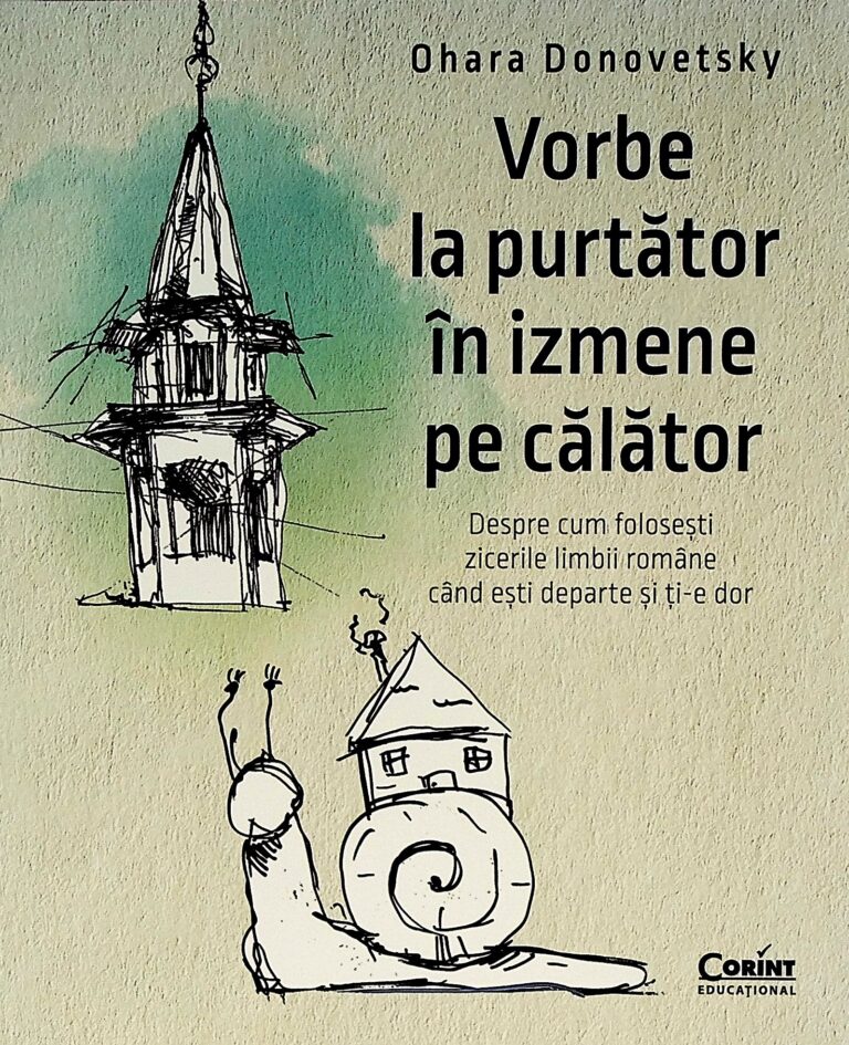 Vorbe la purtator in izmene de calator. Despre cum folosesti zicerile limbii romane cand esti departe si ti-e dor