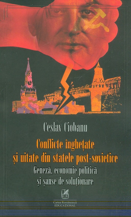 Conflicte inghetate si uitate din statele post-sovietice. Geneza, economie politica si sanse de solutionare