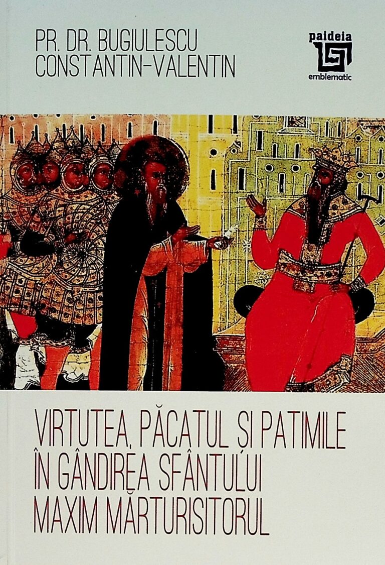 Virtutea, pacatul si patimile in gandirea Sfantului Maxim Marturisitorul