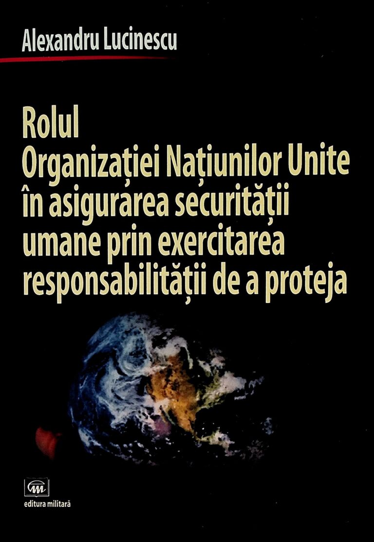 Rolul Organizatiei Natiunilor Unite in asigurarea securitatii umane prin exercitarea responsabilitatii de a proteja