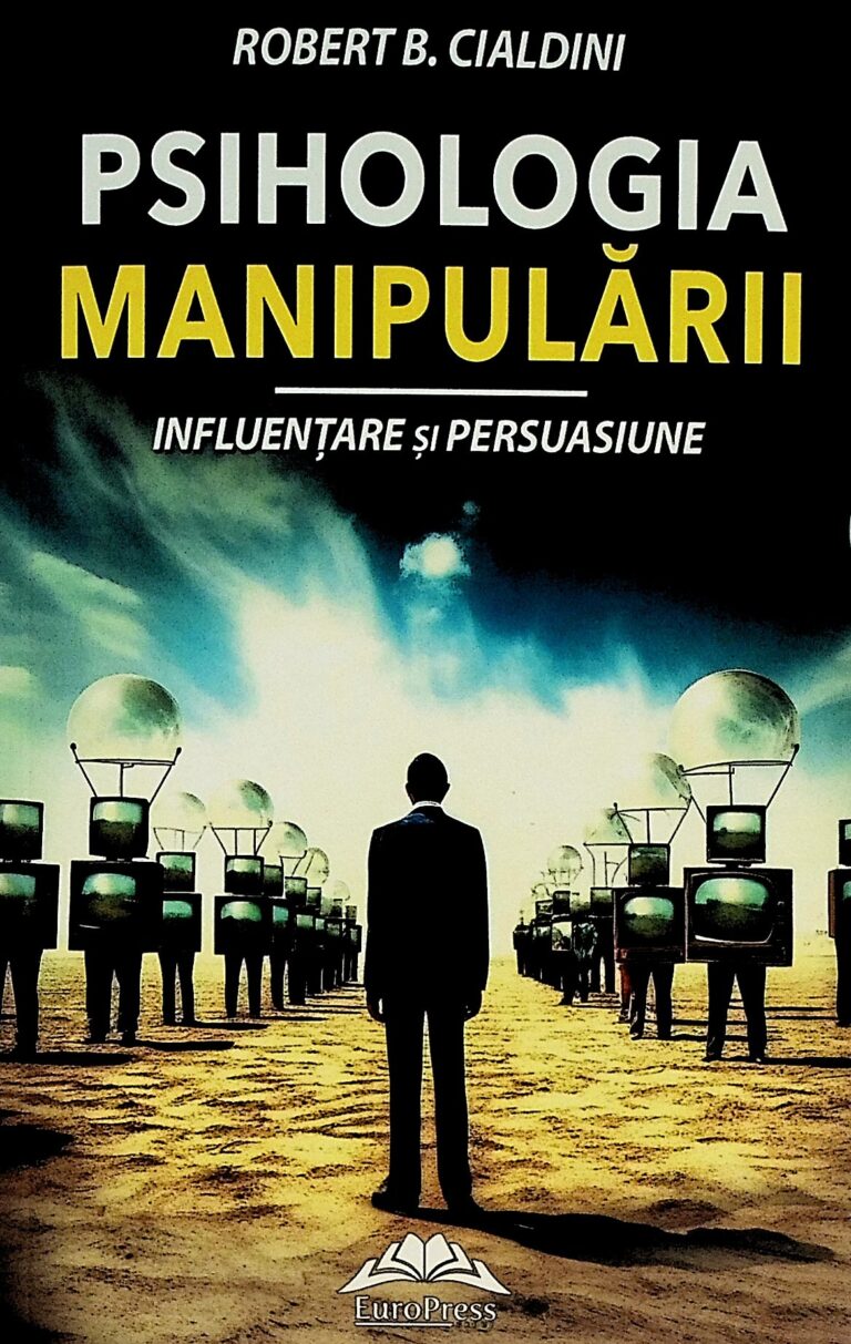 Psihologia manipularii. Influentare si persuasiune