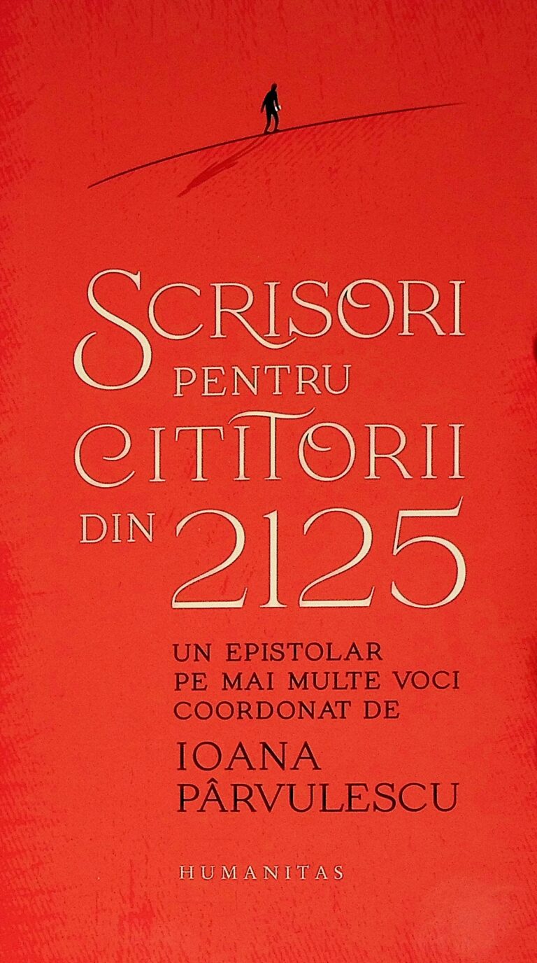Scrisori pentru cititorii din 2125. Un epistolar pe mai multe voci