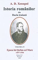 Istoria romanilor din Dacia traiana, vol. IV - Epoca lui Stefan cel Mare 1457-1504
