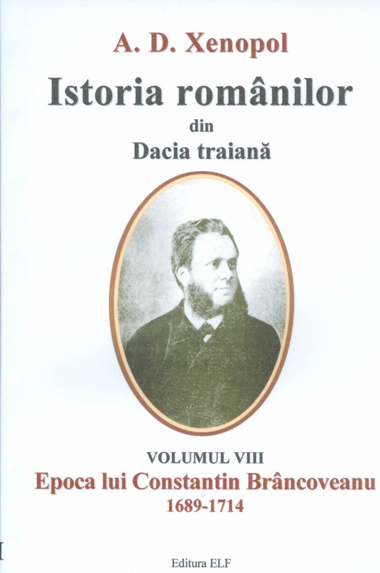 Istoria romanilor din Dacia traiana, vol. VIII - Epoca lui Constantin Brancoveanu 1689-1714