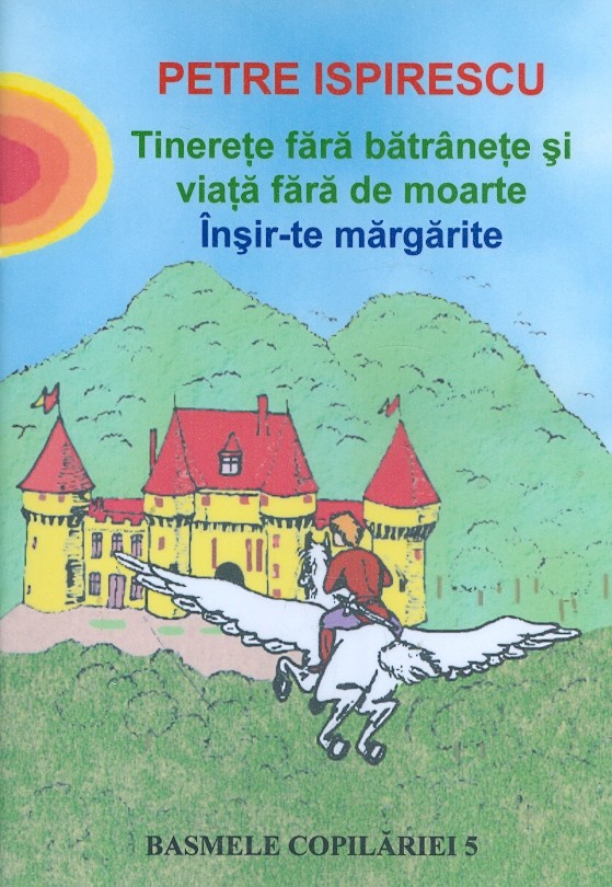 Tinerete fara batranete si viata fara de moarte. Insir-te margarite. Basmele copilariei 5