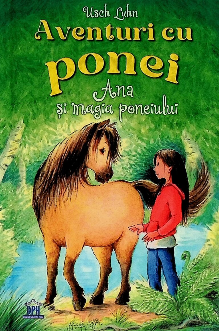 Aventuri cu ponei. Ana si magia poneiului