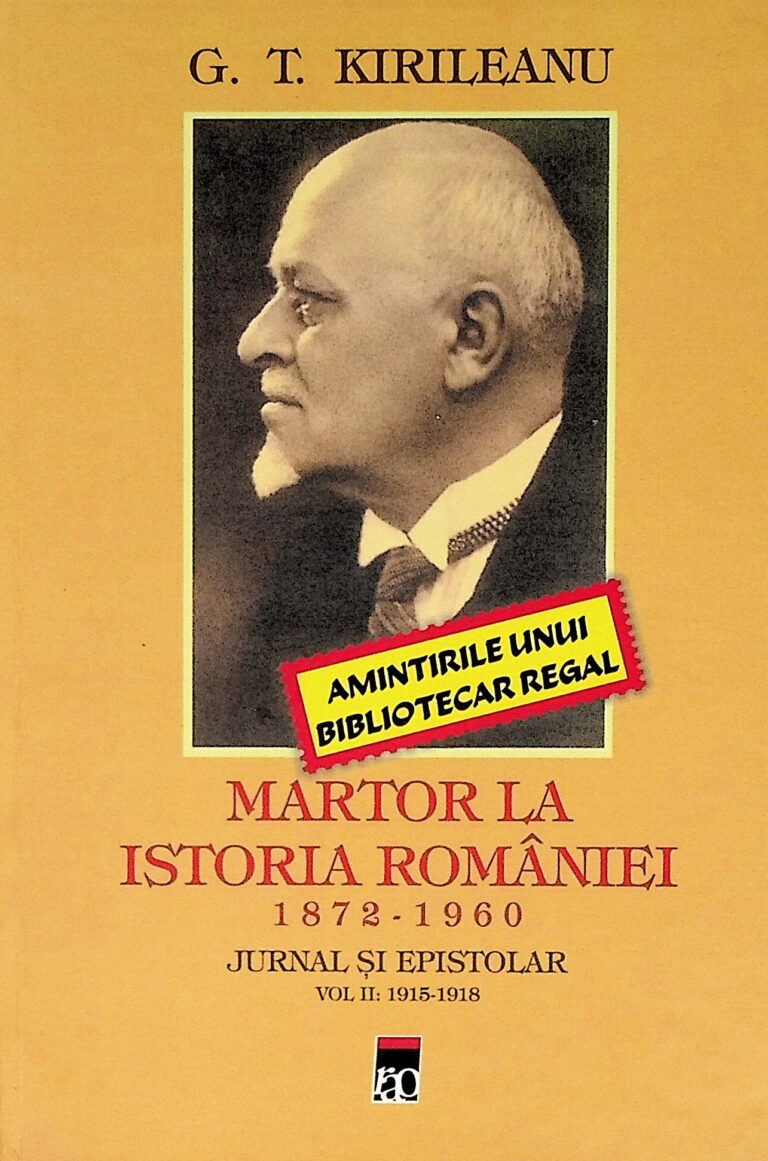 Martor la istoria Romaniei, 1872-1960 - Jurnal si epistolar, vol. II, 1915-1918