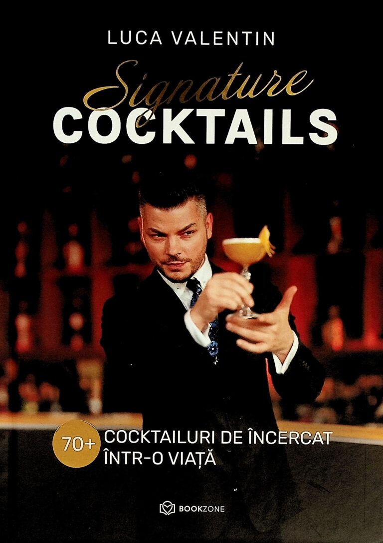 Signature Cocktails. 70+ cocktailuri de incercat intr-o viata