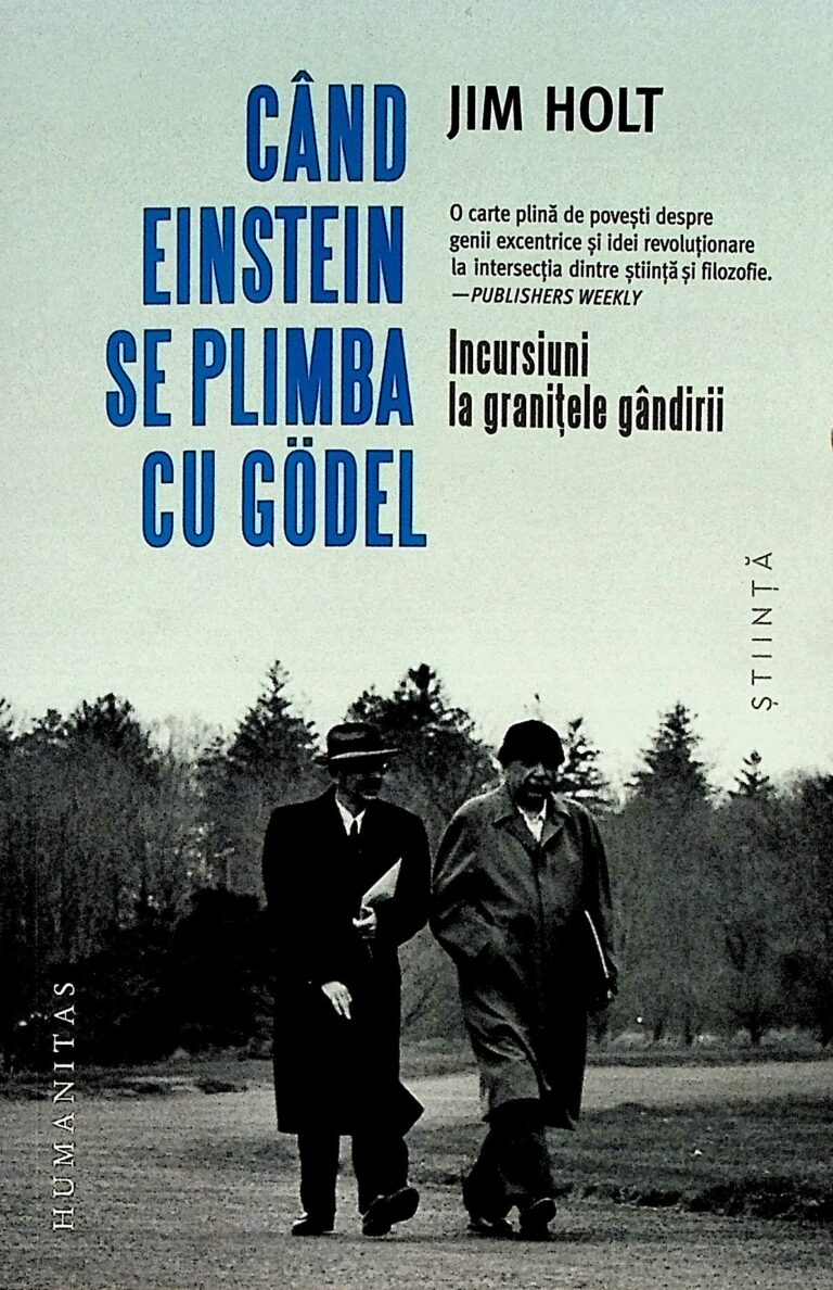 Cand Einstein se plimba cu Godel. Incursiuni la granitele gandirii