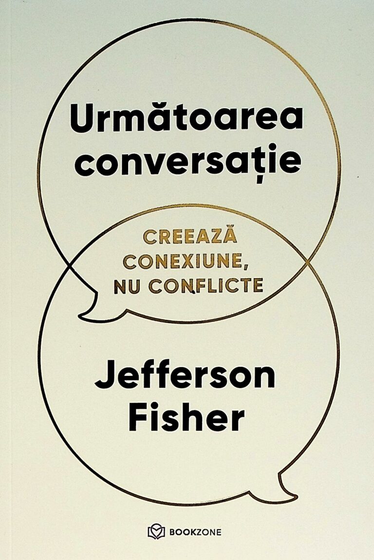 Urmatoarea conversatie. Creeaza conexiune, nu conflicte