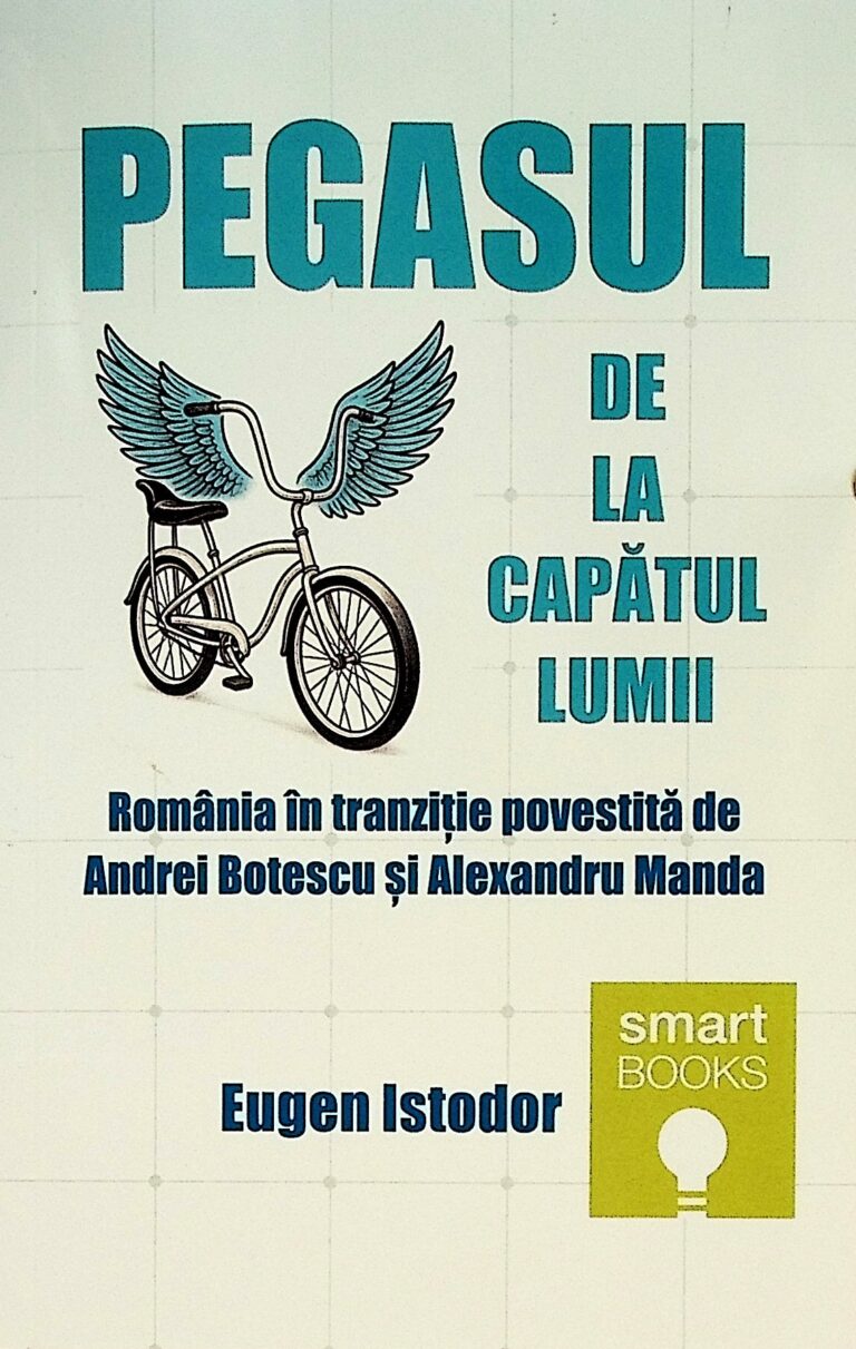 Pegasul de la capatul lumii. Romania in tranzitie povestita de Andrei Botescu si Alexandru Manda