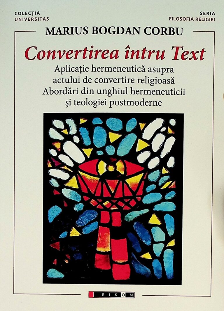 Convertirea intr-un Text. Aplicatie hermeneutica asupra actului de convertire religioasa. Abordari din unghiul hermeneuticii si teologiei postmoderne
