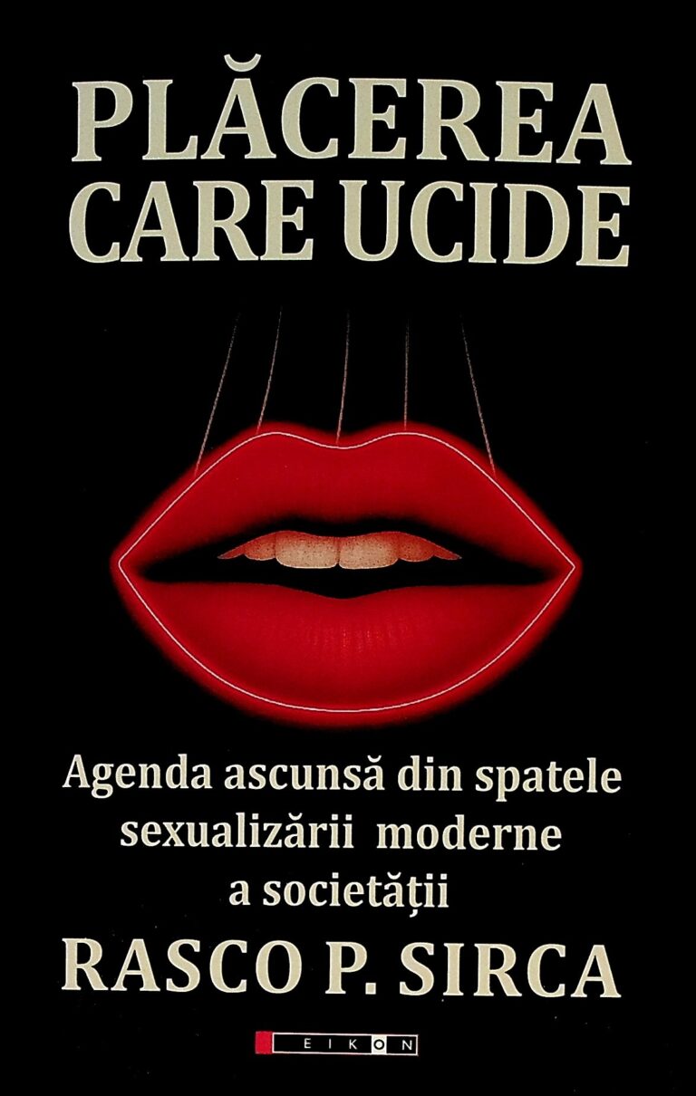 Placerea care ucide. Agenda ascunsa din spatele sexualizarii moderne a societatii