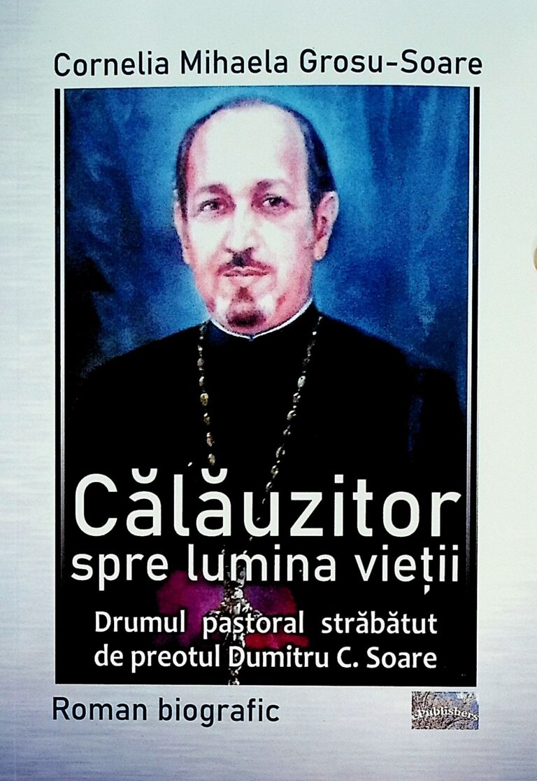 Calauzitor spre lumina vietii. Drumul pastoral strabatut de preotul Dumitru C. Soare. Roman biografic