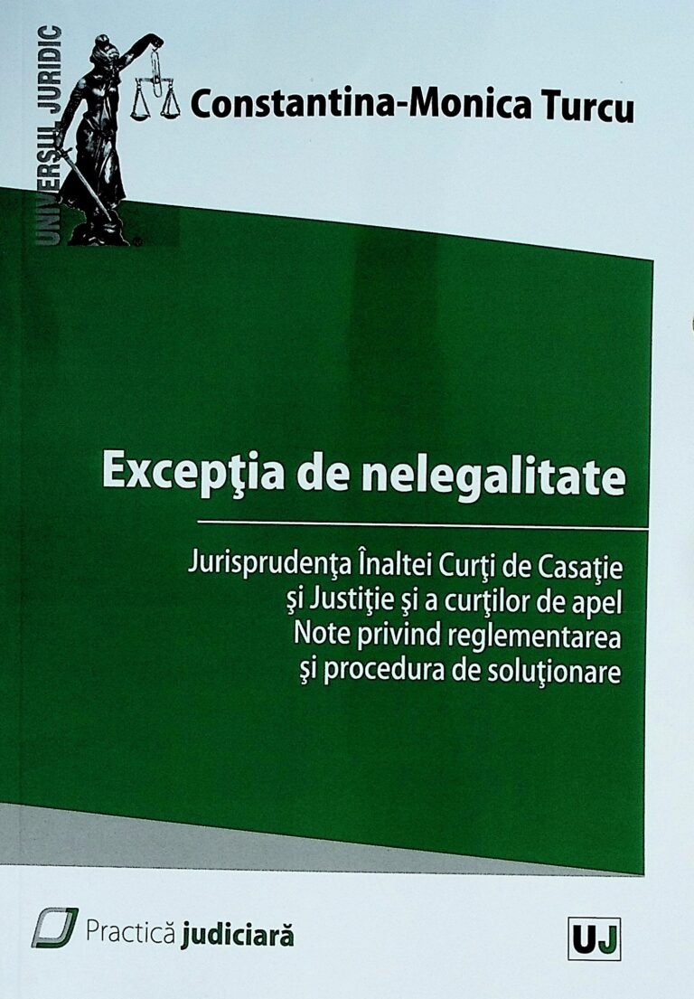Exceptia de nelegalitate. Jurisprudenta Inaltei Curti de Casatie si Justitie si a curtilor de apel. Note privind reglementarea si procedura de solutionare