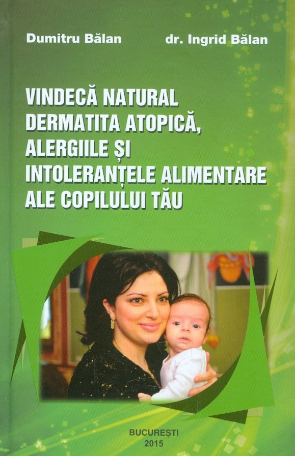 Vindeca natural dermatita atopica, alergiile si intolerantele alimentare ale copilului tau