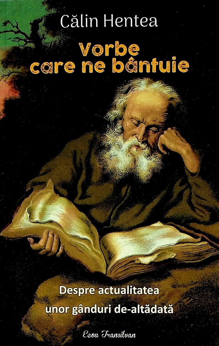 Vorbe care ne bantuie. Despre actualitatea unor ganduri de-altadata