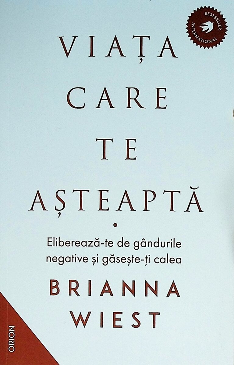 Viata care te asteapta. Elibereaza-te de gandurile negative si gaseste-ti calea