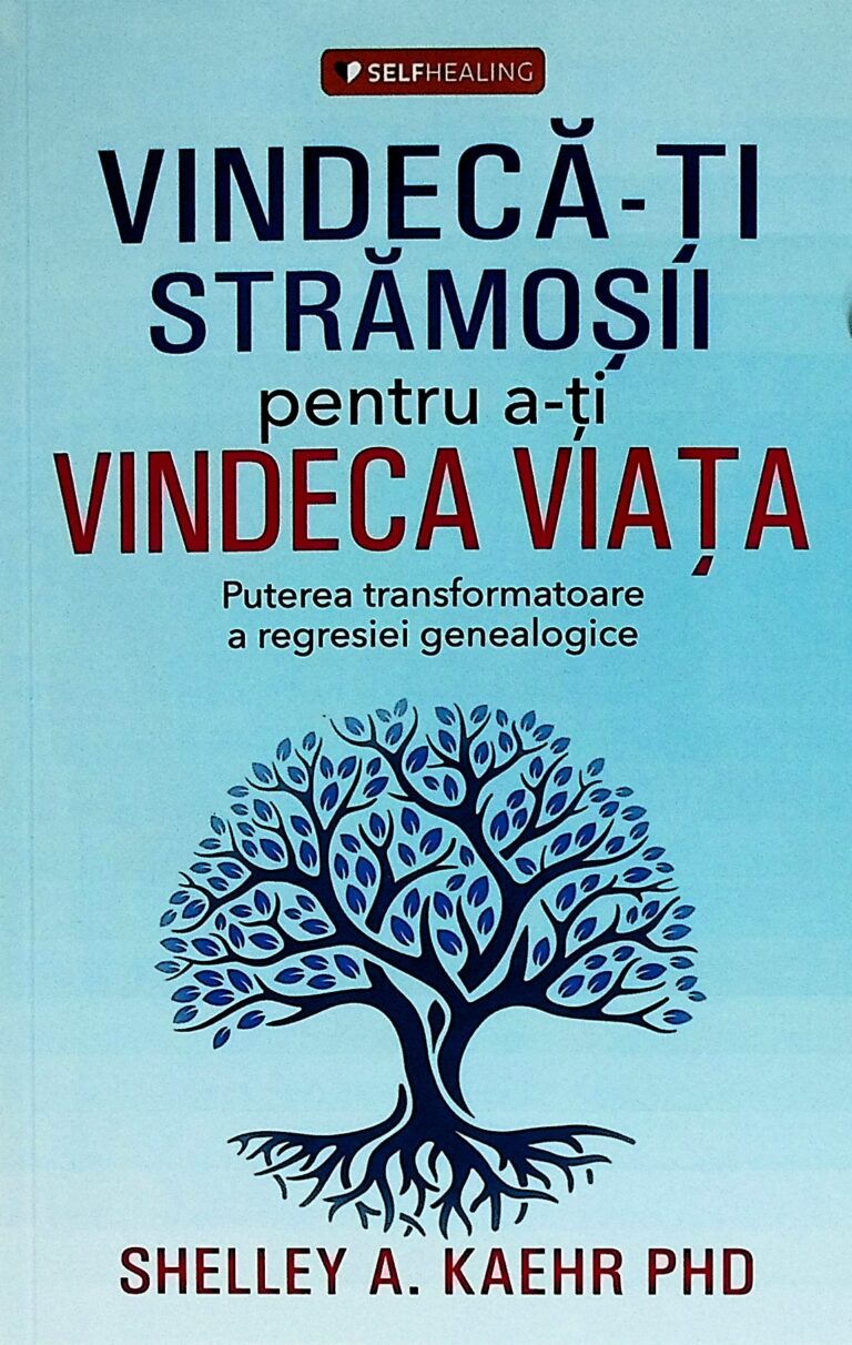 Vindeca-ti stramosii pentru a-ti vindeca viata