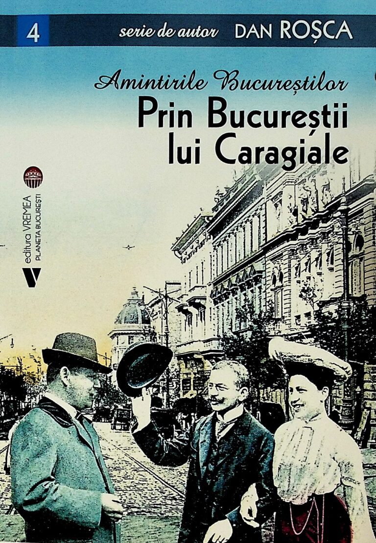 Amintirile Bucurestilor 4 - Prin Bucurestii lui Caragiale