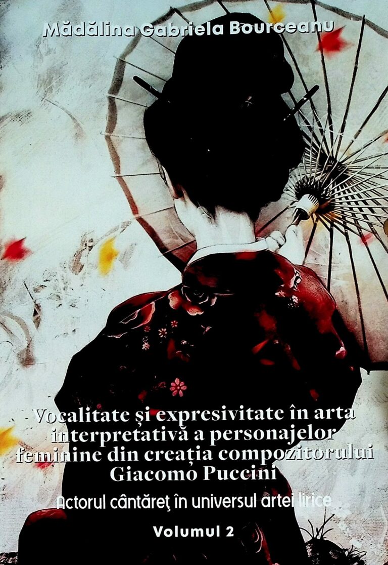 Vocalitate si expresivitate in arta interpretativa a personajelor feminine din creatia compozitorului Giacomo Puccini, vol. II- Actorul cantaret in universul artei lirice