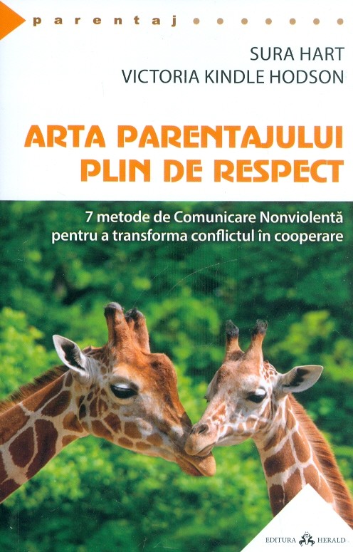 Arta parentajului plin de respect. 7 metode de Comunicare Nonviolenta pentru a transforma conflictul in cooperare
