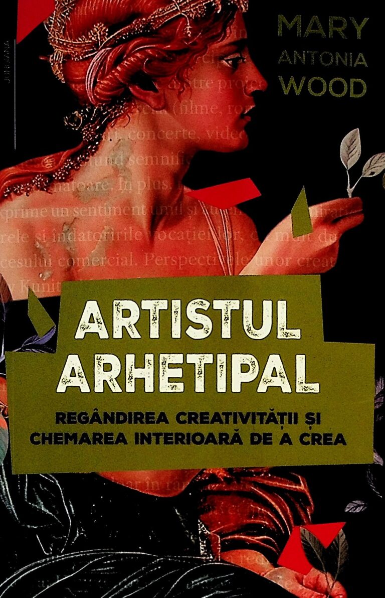 Artistul arhetipal. Regandirea creativitatii si chemarea interioara de a crea
