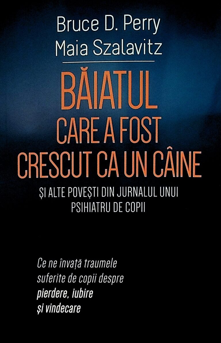 Baiatul care a fosit crescut ca un caine si alte povesti din jurnalul unui psihiatru de copii