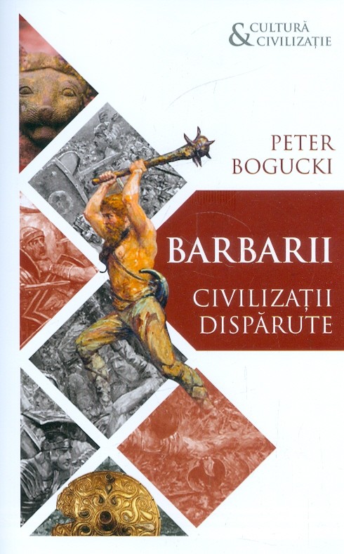 Barbarii. Civilizatii disparute