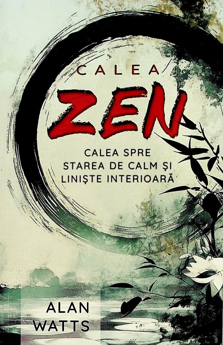 Calea Zen. Calea spre starea de calm si liniste interioara