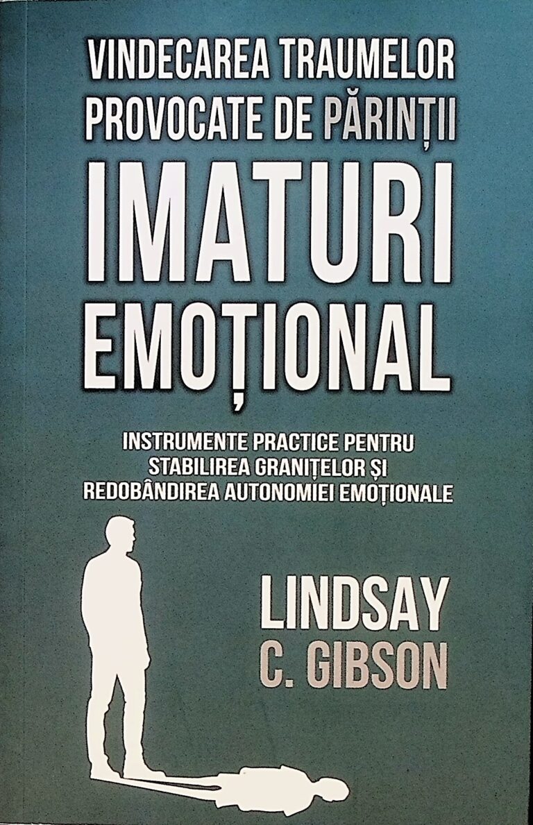 Vindecarea traumelor provocate de parintii imaturi emotional