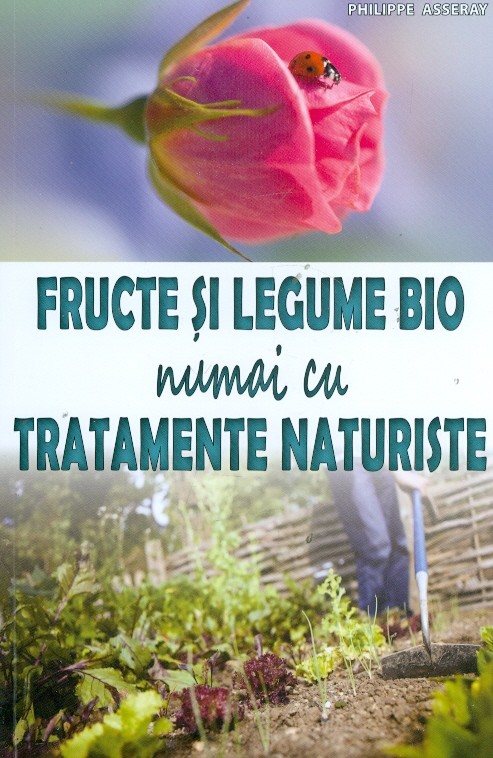 Fructe si legume bio numai cu tratamente naturiste