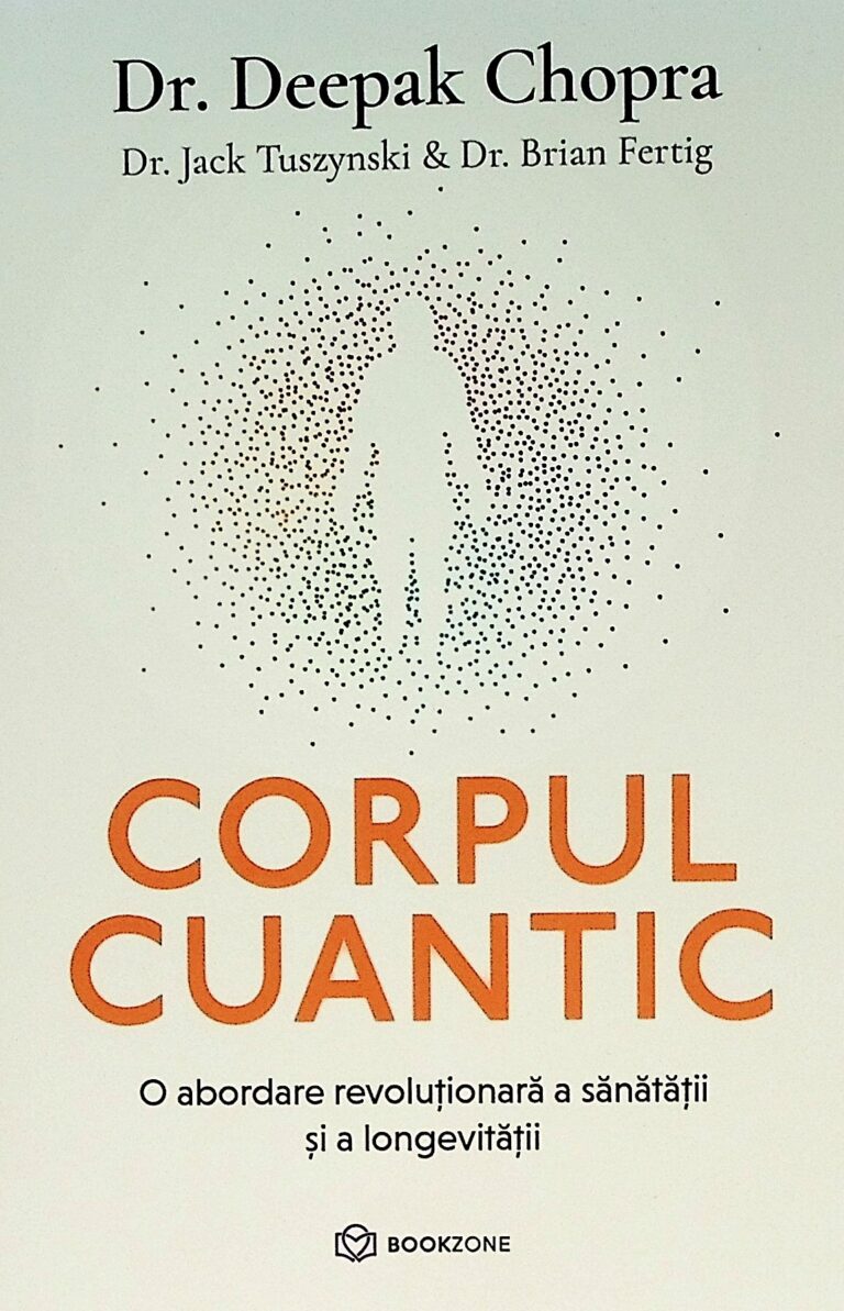Corpul cuantic. O abordare revolutionara a sanatatii si a longevitatii