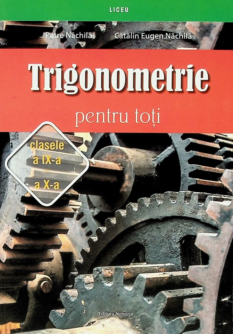 Trigonometrie pentru toti, clasele IX-X