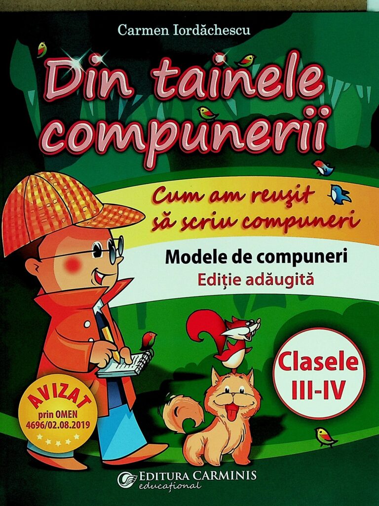Din tainele compunerii - Cum am reusit sa scriu compuneri, clasele III-IV. Modele de compuneri