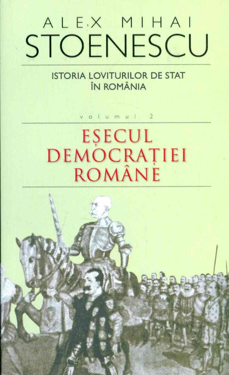 Istoria loviturilor de stat in Romania, vol. II - Esecul democratiei romane