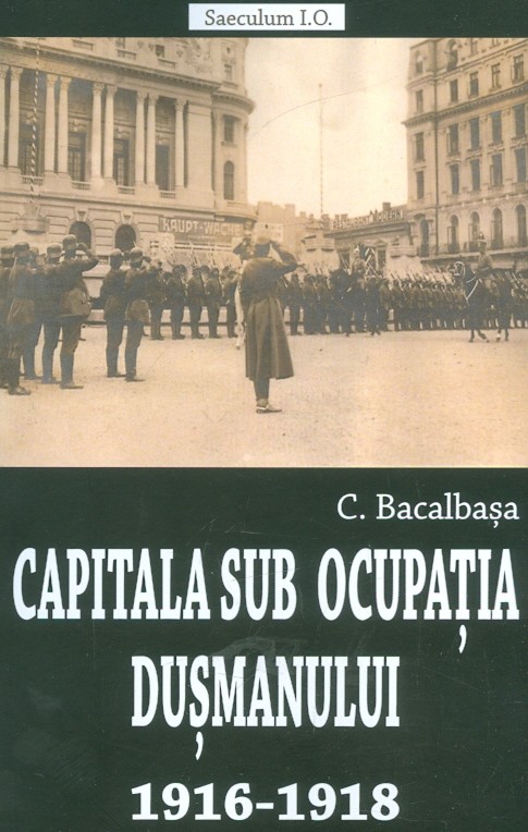 Capitala sub ocupatia dusmanului, 1916-1918