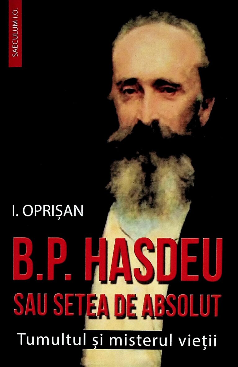 B.P. Hasdeu sau setea de absolut. Tumultul si misterul vietii