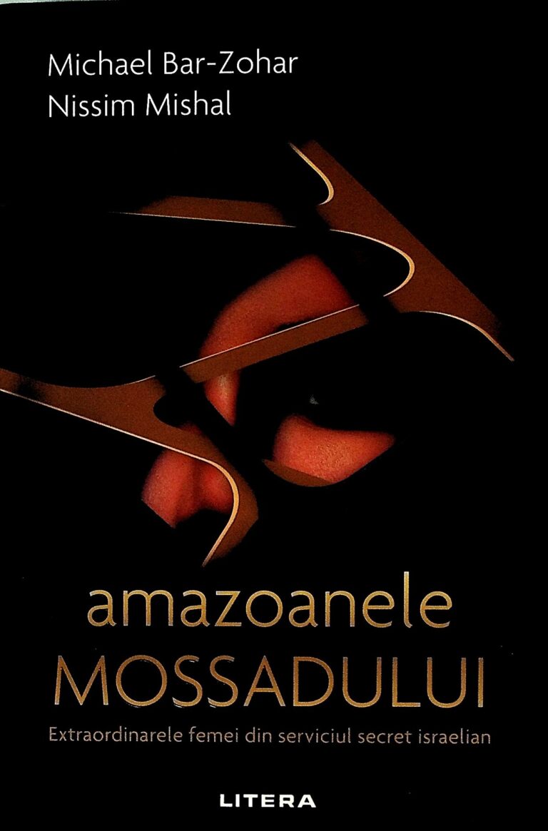 Amazoanele Mossadului. Extraordinarele femei din serviciul secret israelian