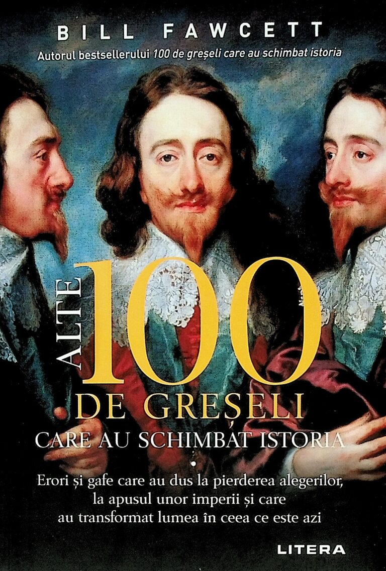 Alte 100 de greseli care au schimbat istoria