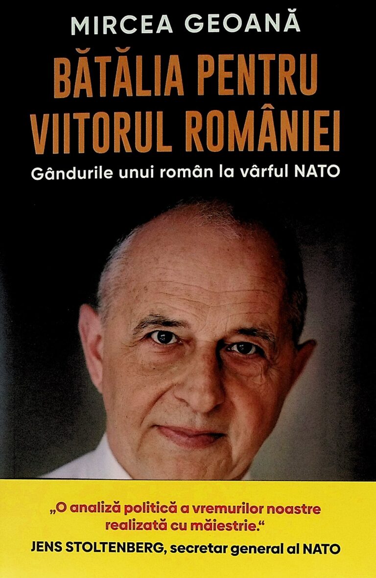 Batalia pentru viitorul Romaniei. Gandurile unui roman la varful NATO
