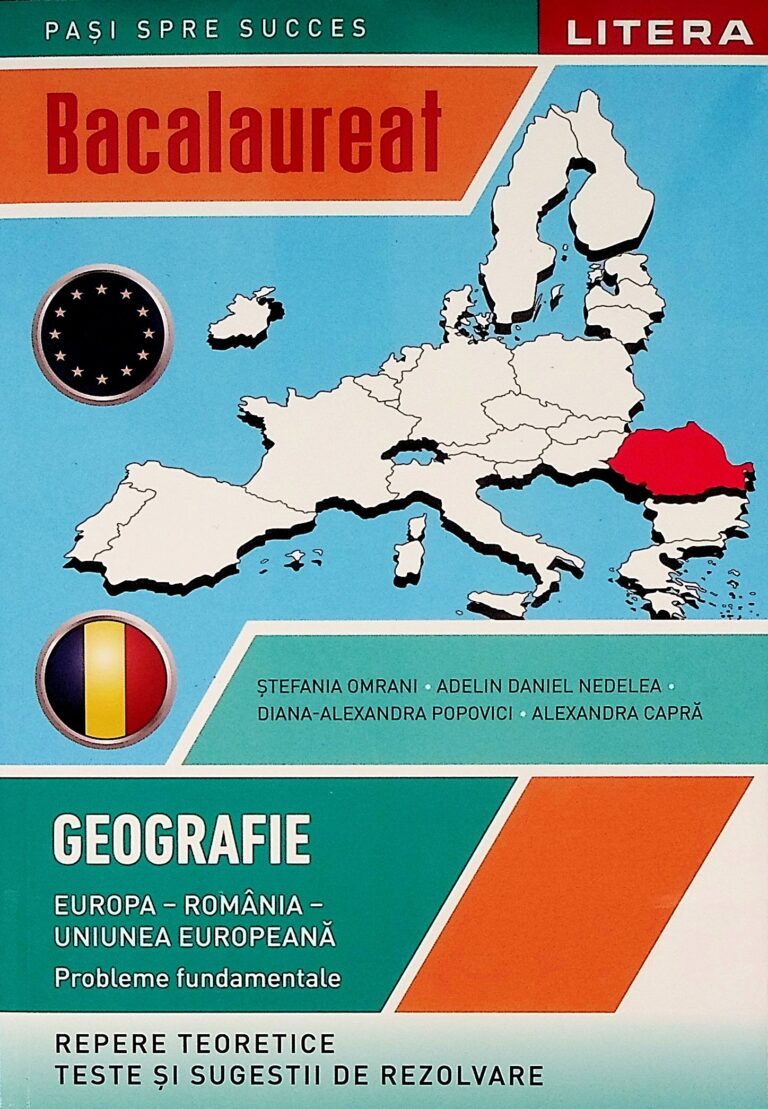 Geografie - Europa-Romania-Uniunea Europeana. Probleme fundamentale - Bacalaureat