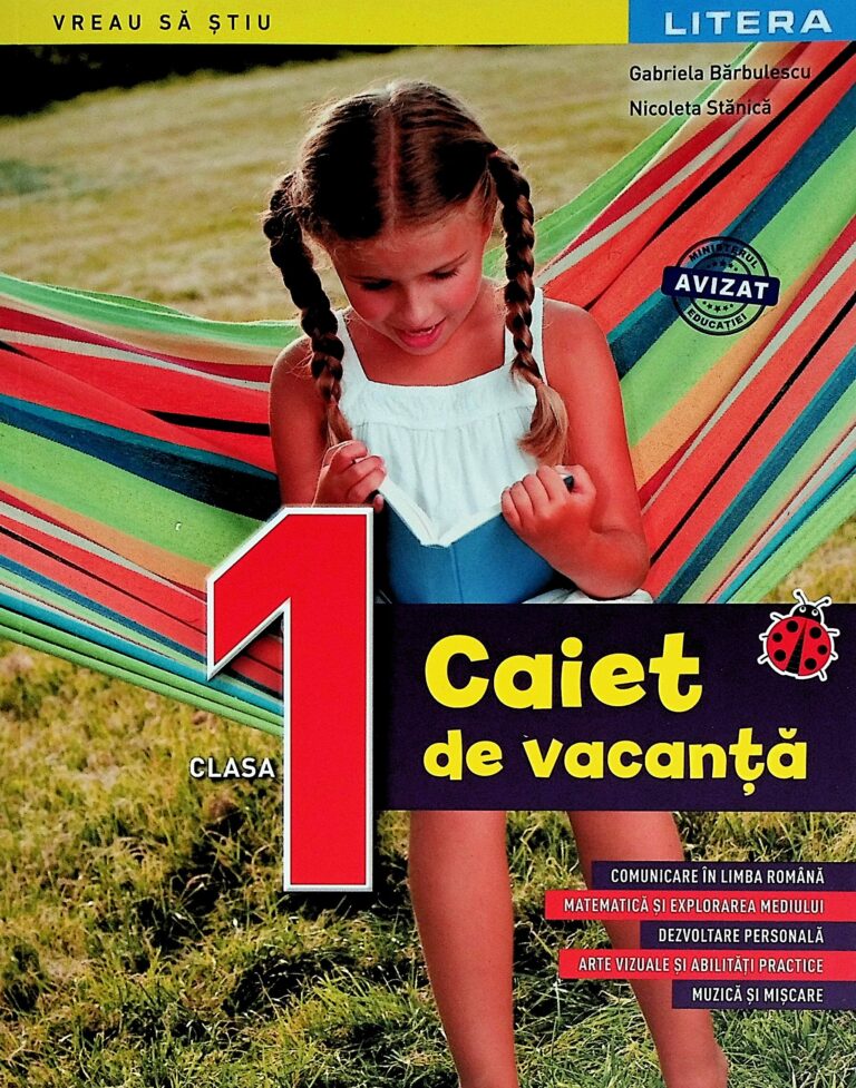 Caiet de vacanta, clasa I. Comunicare in limba romana. Matematica si explorarea mediului. Dezvoltare personala