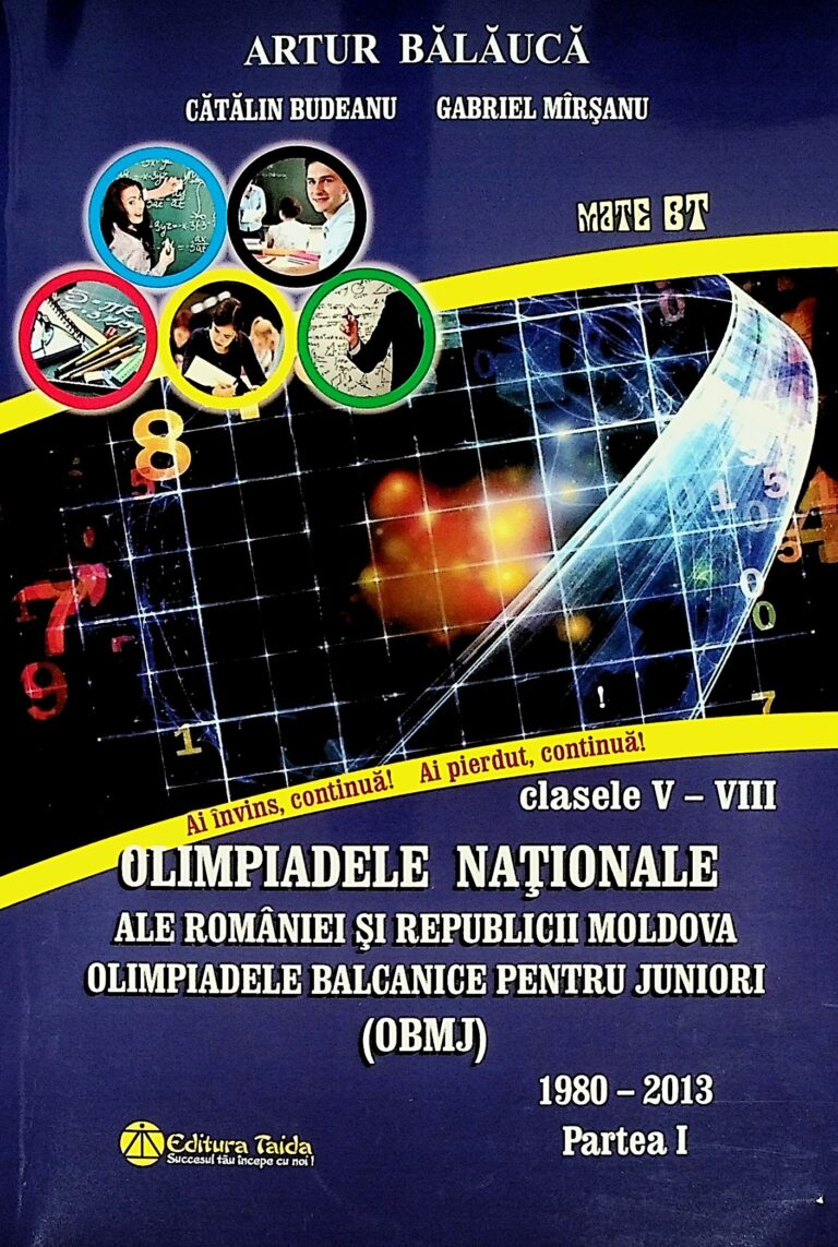 Olimpiadele Nationale ale Romaniei si Republicii Moldova, clasele V-VIII, partea I - Olimpiadele balcanice pentru junuiori