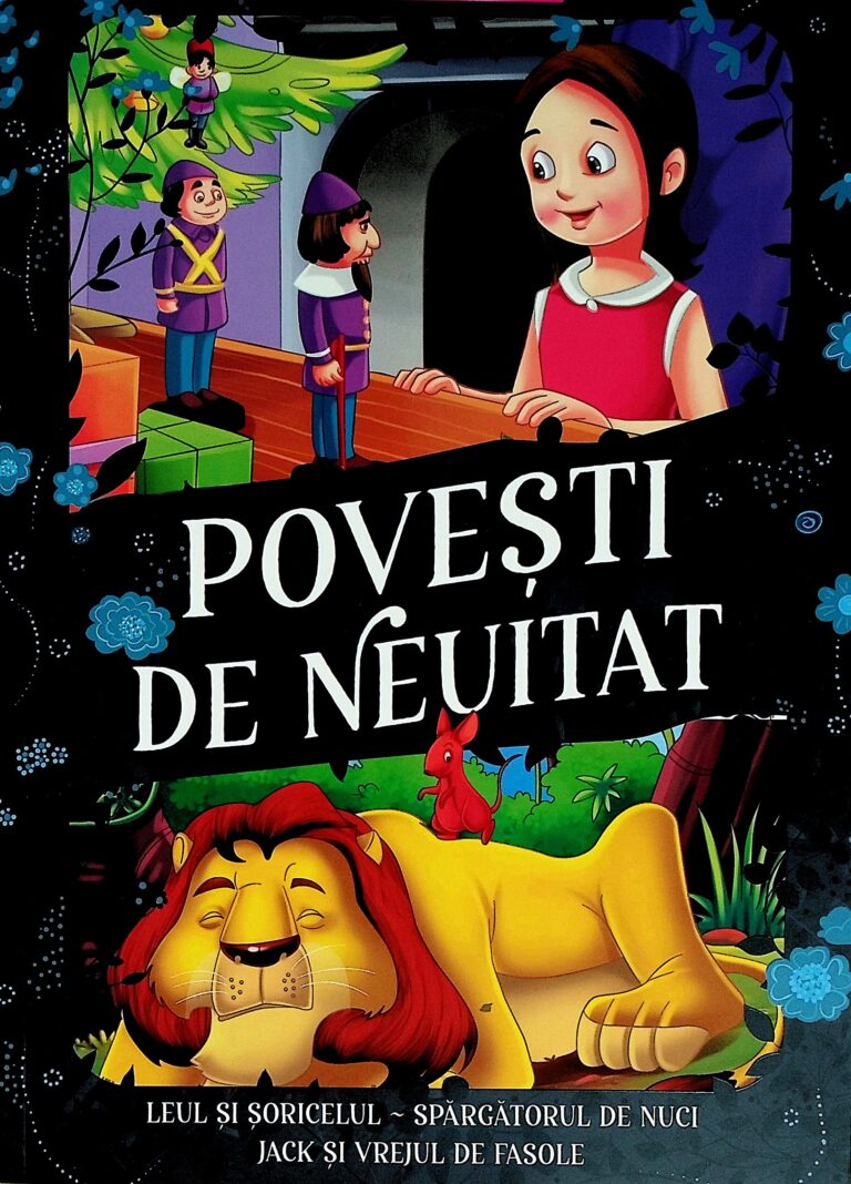 Povesti de neuitat-Leul si soricelul. Spargatorul de nuci. Jack si vrejul de fasole