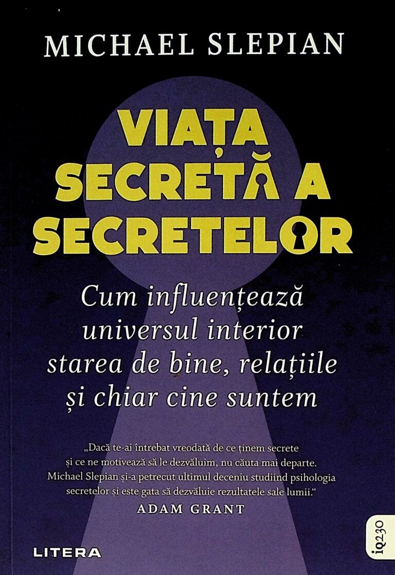 Viata secreta a secretelor. Cum influenteaza universul interior starea de bine, relatiile si chiar cine suntem