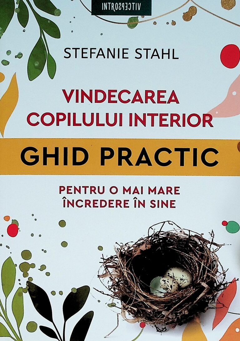 Vindecarea copilului interior. Ghid practic pentru o mai mare incredere in sine