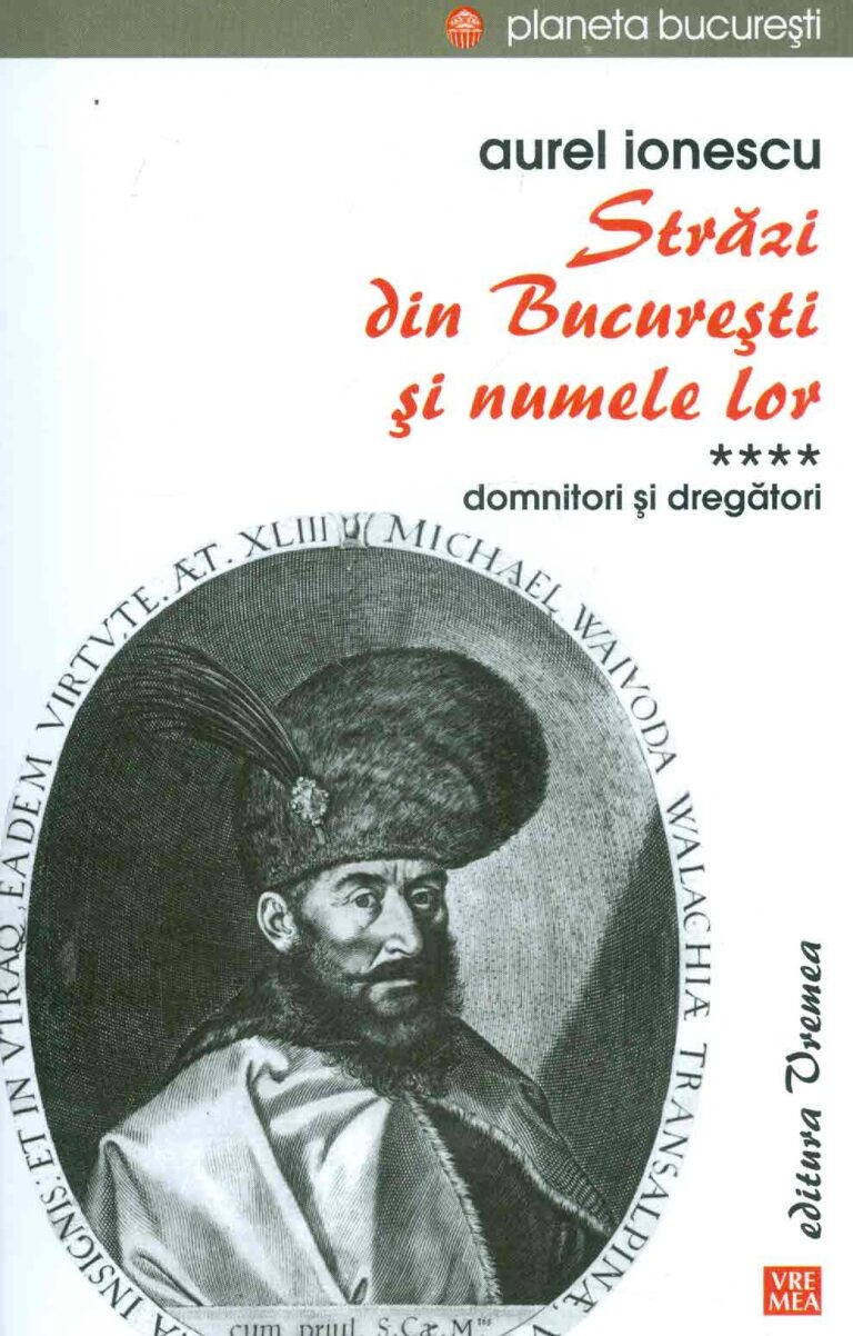 Strazi din Bucuresti si numele lor, vol. IV - Domnitori si dregatori