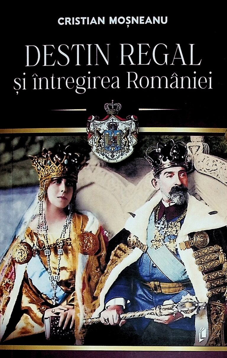 Destin regal si intregirea Romaniei